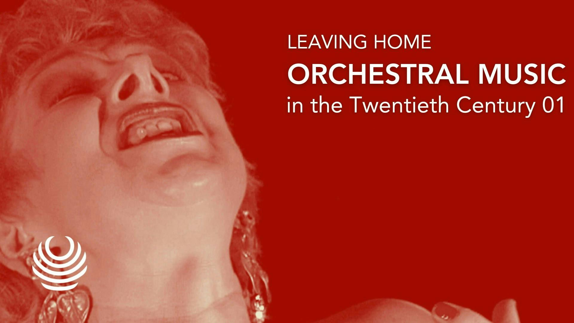 Leaving Home – Orchestral Music in the 20th Century